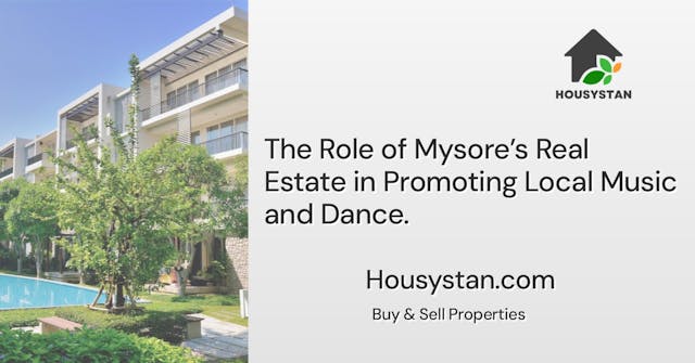 The Role of Mysore’s Real Estate in Promoting Local Music and Dance