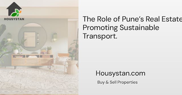 The Role of Pune’s Real Estate in Promoting Sustainable Transport