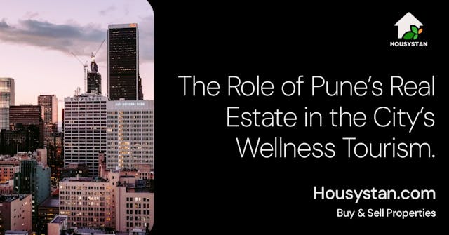 The Role of Pune’s Real Estate in the City’s Wellness Tourism