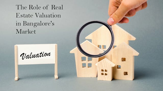 The Role of Real Estate Valuation in Bangalore's Market
