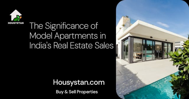 The Significance of Model Apartments in India's Real Estate Sales
