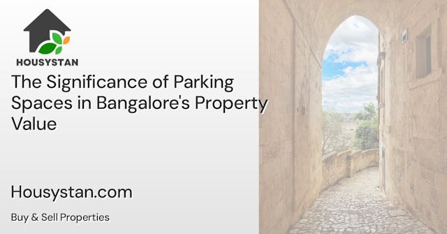 The Significance of Parking Spaces in Bangalore's Property Value