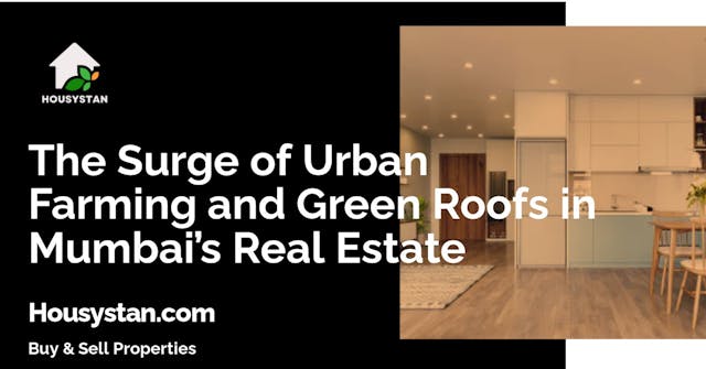 The Surge of Urban Farming and Green Roofs in Mumbai’s Real Estate