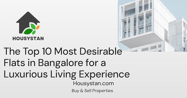 The Top 10 Most Desirable Flats in Bangalore for a Luxurious Living Experience