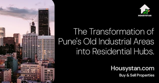 The Transformation of Pune's Old Industrial Areas into Residential Hubs