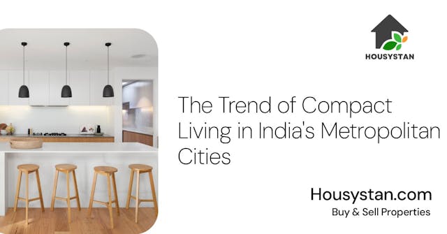 The Trend of Compact Living in India's Metropolitan Cities