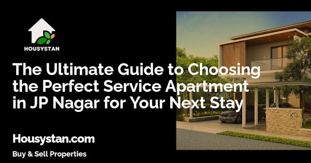 The Ultimate Guide to Choosing the Perfect Service Apartment in JP Nagar for Your Next Stay