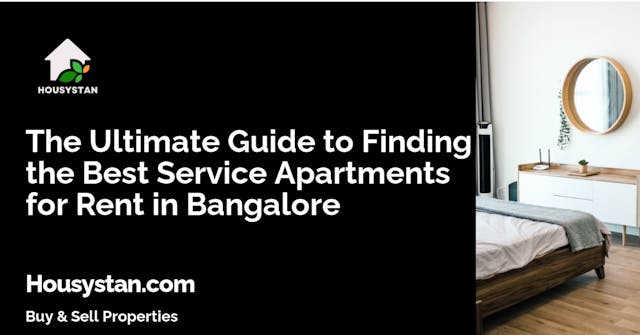The Ultimate Guide to Finding the Best Service Apartments for Rent in Bangalore