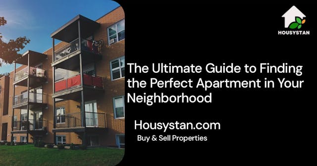 The Ultimate Guide to Finding the Perfect Apartment in Your Neighborhood