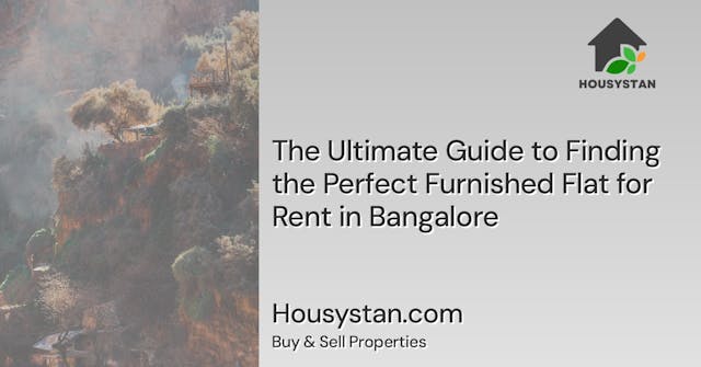 The Ultimate Guide to Finding the Perfect Furnished Flat for Rent in Bangalore