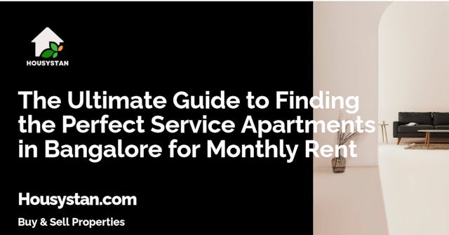 The Ultimate Guide to Finding the Perfect Service Apartments in Bangalore for Monthly Rent