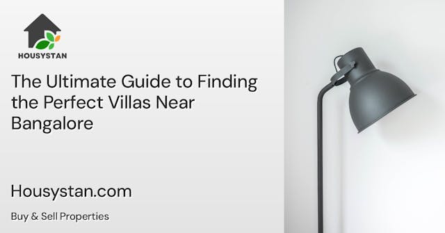 The Ultimate Guide to Finding the Perfect Villas Near Bangalore