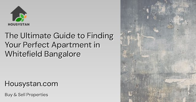 The Ultimate Guide to Finding Your Perfect Apartment in Whitefield Bangalore