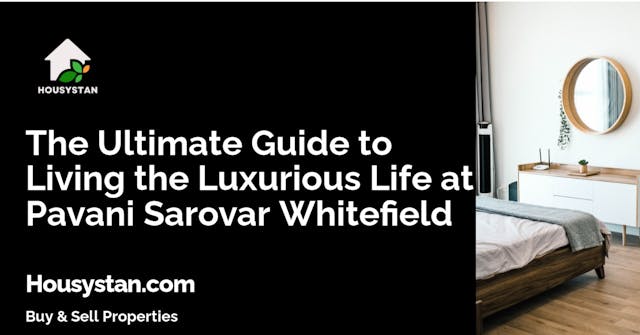The Ultimate Guide to Living the Luxurious Life at Pavani Sarovar Whitefield