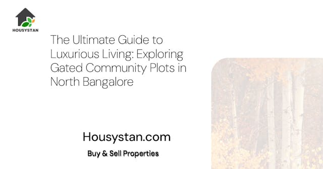 The Ultimate Guide to Luxurious Living: Exploring Gated Community Plots in North Bangalore
