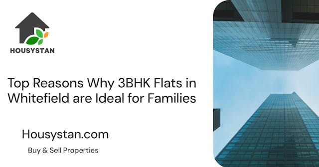 Top Reasons Why 3BHK Flats in Whitefield are Ideal for Families