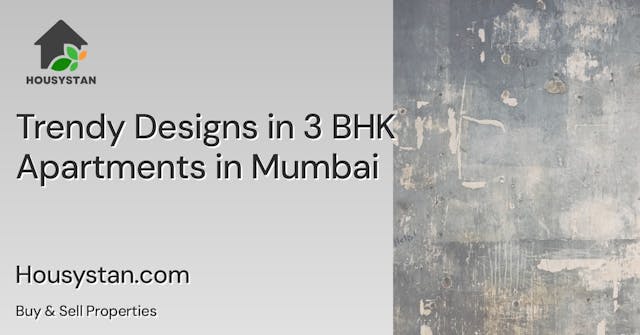 Trendy Designs in 3 BHK Apartments in Mumbai