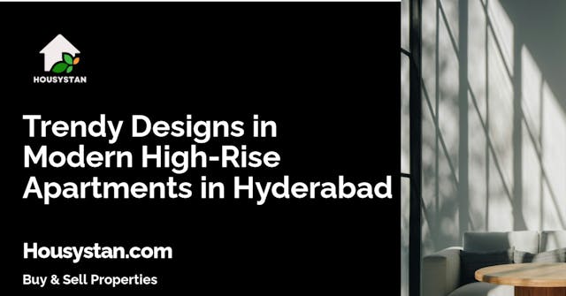 Trendy Designs in Modern High-Rise Apartments in Hyderabad