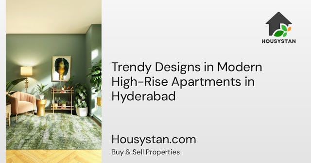 Trendy Designs in Modern High-Rise Apartments in Hyderabad