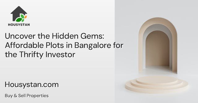 Uncover the Hidden Gems: Affordable Plots in Bangalore for the Thrifty Investor