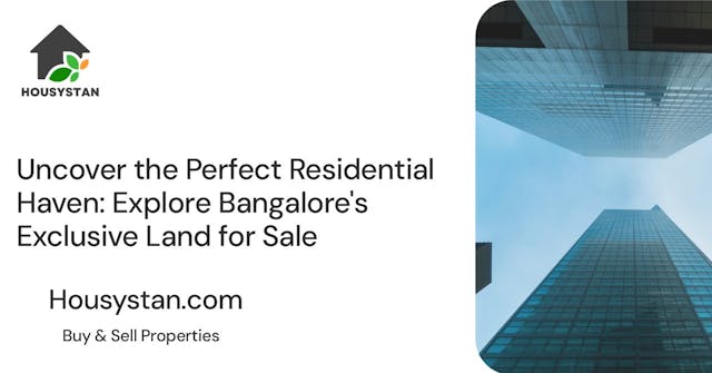 Uncover the Perfect Residential Haven: Explore Bangalore's Exclusive Land for Sale