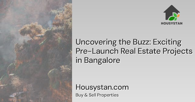 Uncovering the Buzz: Exciting Pre-Launch Real Estate Projects in Bangalore