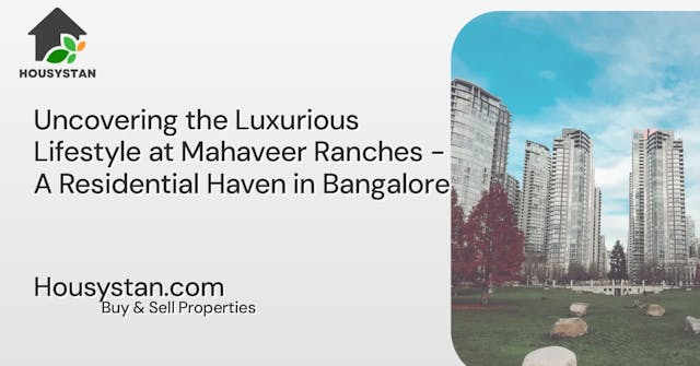 Uncovering the Luxurious Lifestyle at Mahaveer Ranches - A Residential Haven in Bangalore
