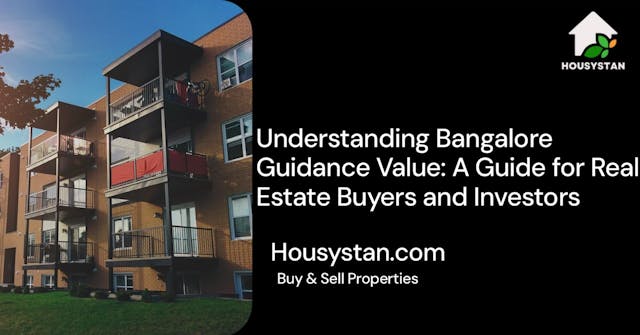 Understanding Bangalore Guidance Value: A Guide for Real Estate Buyers and Investors