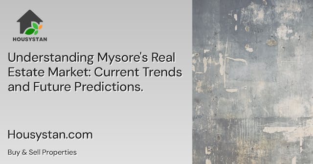 Understanding Mysore's Real Estate Market: Current Trends and Future Predictions