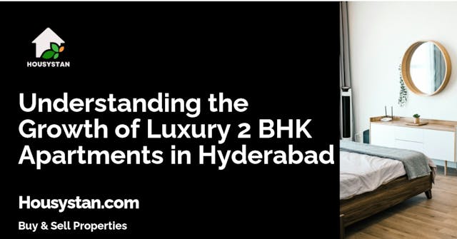 Image of Understanding the Growth of Luxury 2 BHK Apartments in Hyderabad