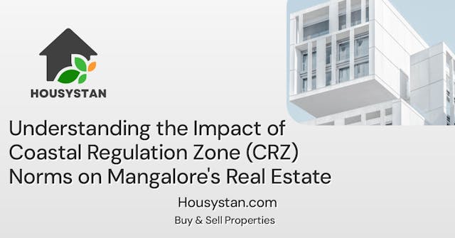 Understanding the Impact of Coastal Regulation Zone (CRZ) Norms on Mangalore's Real Estate