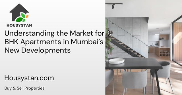 Understanding the Market for 3 BHK Apartments in Mumbai’s New Developments