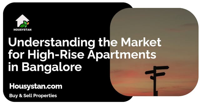 Understanding the Market for High-Rise Apartments in Bangalore