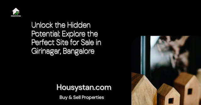 Unlock the Hidden Potential: Explore the Perfect Site for Sale in Girinagar, Bangalore