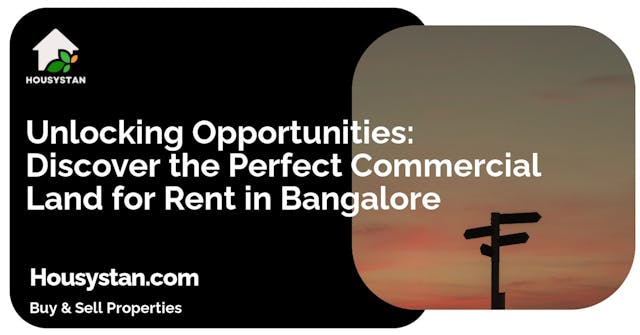 Unlocking Opportunities: Discover the Perfect Commercial Land for Rent in Bangalore