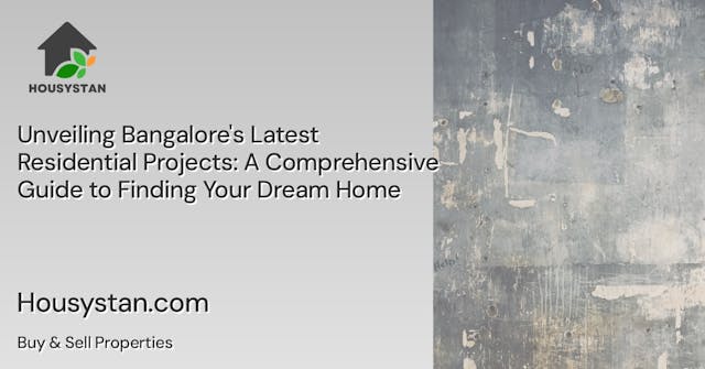 Image of Unveiling Bangalore's Latest Residential Projects: A Comprehensive Guide to Finding Your Dream Home