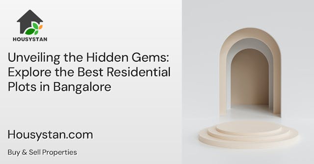 Unveiling the Hidden Gems: Explore the Best Residential Plots in Bangalore