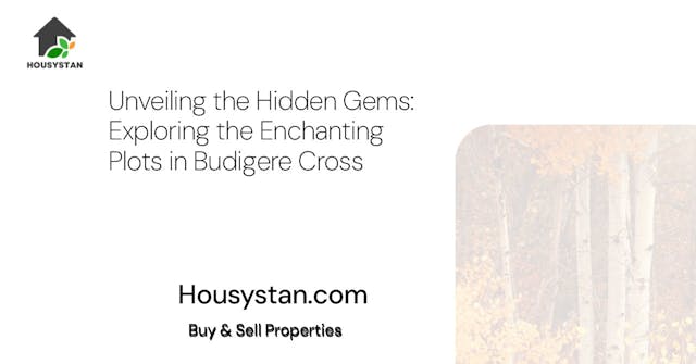 Unveiling the Hidden Gems: Exploring the Enchanting Plots in Budigere Cross