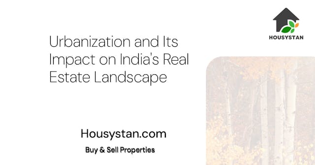 Urbanization and Its Impact on India's Real Estate Landscape