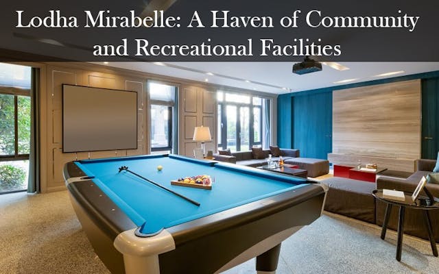 Image of What Are the Community and Recreational Facilities Available at Lodha Mirabelle