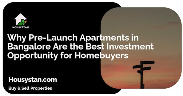 Why Pre-Launch Apartments in Bangalore Are the Best Investment Opportunity for Homebuyers