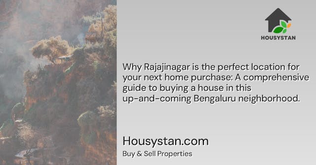 Why Rajajinagar is the perfect location for your next home purchase: A comprehensive guide to buying a house in this up-and-coming Bengaluru neighborhood