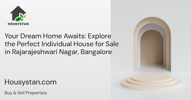 Your Dream Home Awaits: Explore the Perfect Individual House for Sale in Rajarajeshwari Nagar, Bangalore