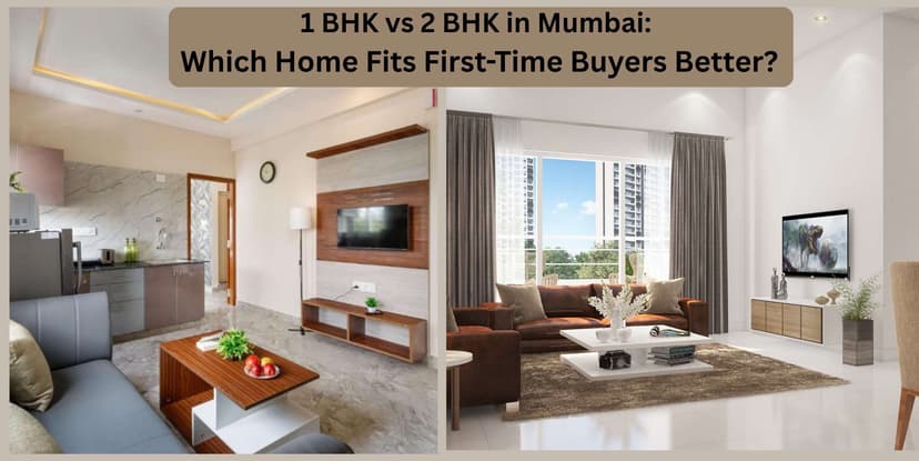 1 BHK vs 2 BHK in Mumbai: Which Home Fits First-Time Buyers Better?