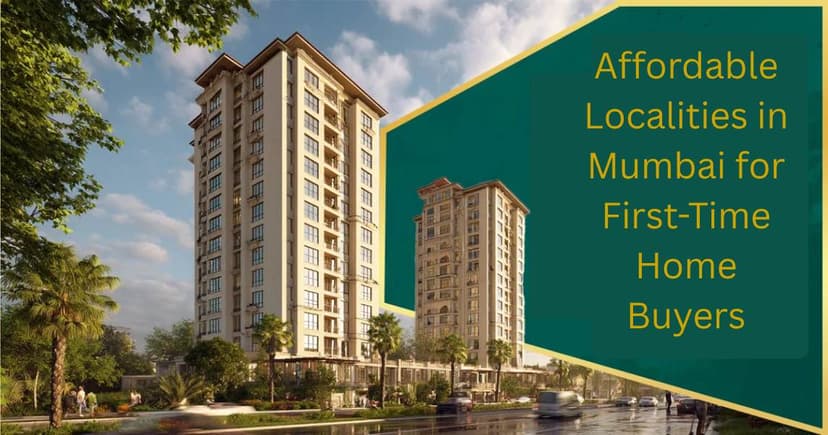 Affordable Localities in Mumbai for First-Time Home Buyers
