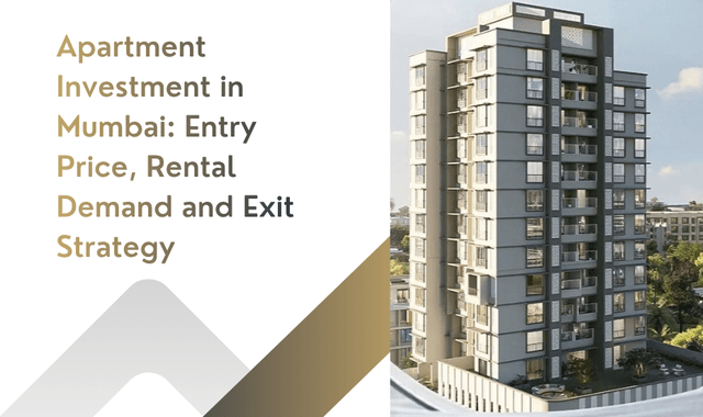 Image of Apartment Investment in Mumbai: Entry Price, Rental Demand and Exit Strategy