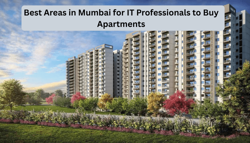 Best Areas in Mumbai for IT Professionals to Buy Apartments