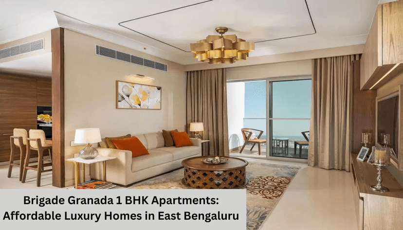 Brigade Granada 1 BHK Apartments: Affordable Luxury Homes in East Bengaluru