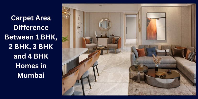 Carpet Area Difference Between 1 BHK, 2 BHK, 3 BHK and 4 BHK Homes in Mumbai