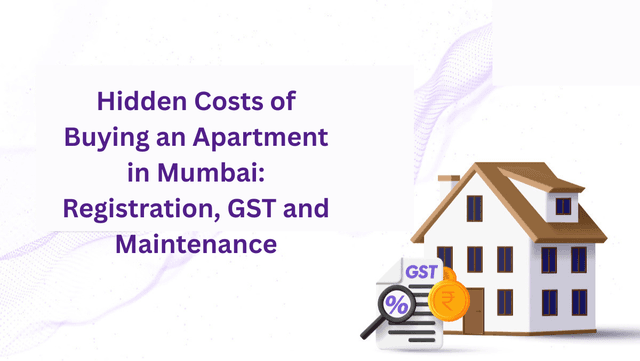 Image of Hidden Costs of Buying an Apartment in Mumbai: Registration, GST and Maintenance